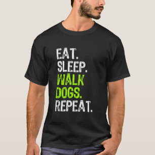 Eat Sleep Walk Dogs Repeat Walker Walking Funny T-Shirt