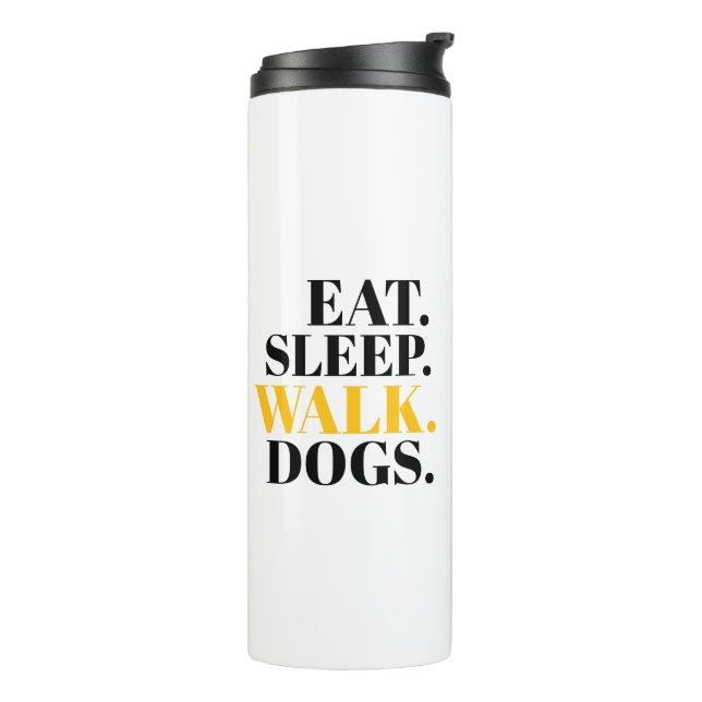 Eat Sleep Walk Dogs Thermal Tumbler (Rotated Left)