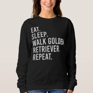 Eat Sleep Walk Golden Retriever Repeat Funny Golde Sweatshirt