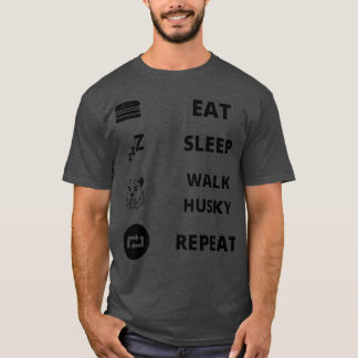Eat Sleep Walk Husky Repeat  T-Shirt