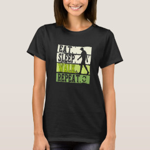 Eat Sleep Walk Repeat Cool Walking ExerciseWalker  T-Shirt