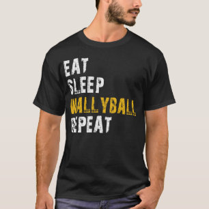 eat sleep wallyball T-Shirt