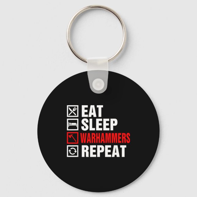 Eat Sleep Warhammers Repeat For Men Women Boys Kid Key Ring (Front)