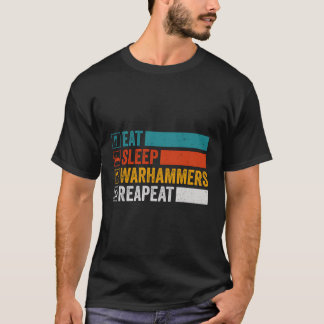Eat Sleep Warhammers Repeat Funny Gamer Retro Vide T-Shirt
