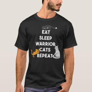 Eat Sleep Warrior Cats Repeat Funny Cat Lover Kitt T-Shirt