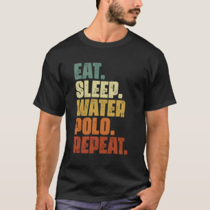 Eat Sleep Water Polo Repeat Team Sport Swimming Wa