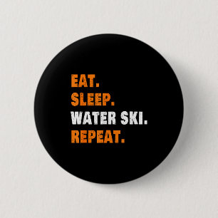 Eat sleep water ski repeat 6 cm round badge