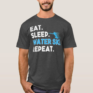 Eat Sleep Water Ski Repeat Funny Water Skier Skiin T-Shirt
