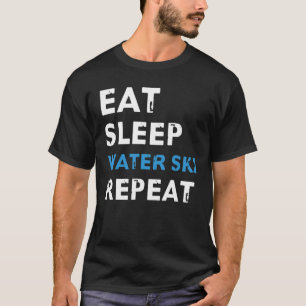 Eat Sleep Water Ski Repeat Out For Water Skiers T-Shirt