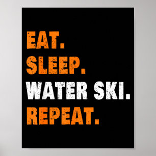 Eat sleep water ski repeat poster