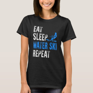 Eat Sleep Water Ski Repeat  Water Skiing T-Shirt