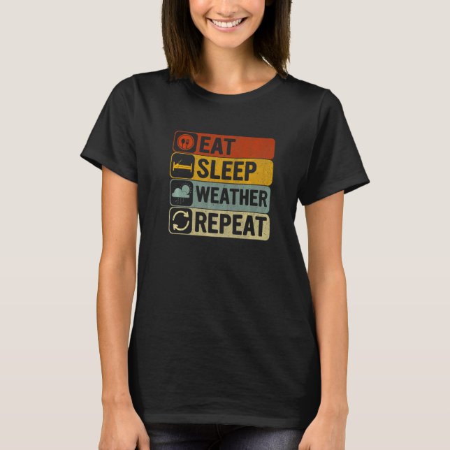 Eat Sleep Weather Repeat Retro 60s 70s  Weather T-Shirt (Front)