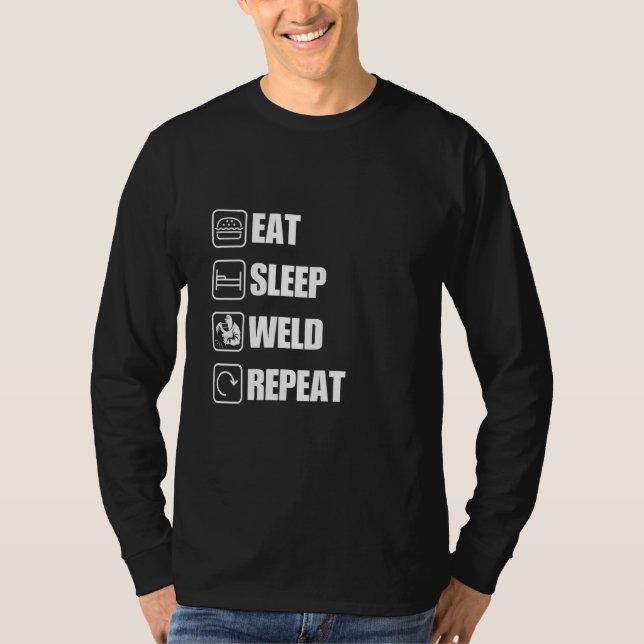 Eat Sleep Weld Repeat Funny Quote T-Shirt (Front)