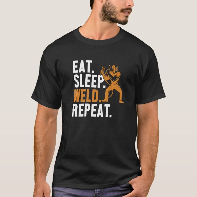 Eat Sleep Weld Repeat Mig Rig Inspector Tig Tack W T-Shirt (Front)