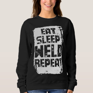 Eat Sleep Weld Repeat Sweatshirt