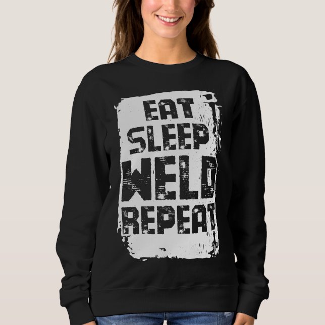 Eat Sleep Weld Repeat Sweatshirt (Front)