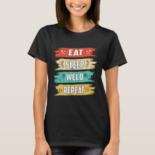 Eat Sleep Weld Repeat T-Shirt
