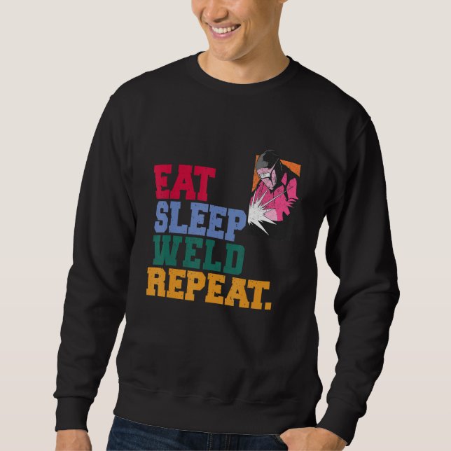 Eat Sleep Weld Repeat Welder Sweatshirt (Front)