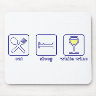 Eat...Sleep...White Wine Mouse Pad