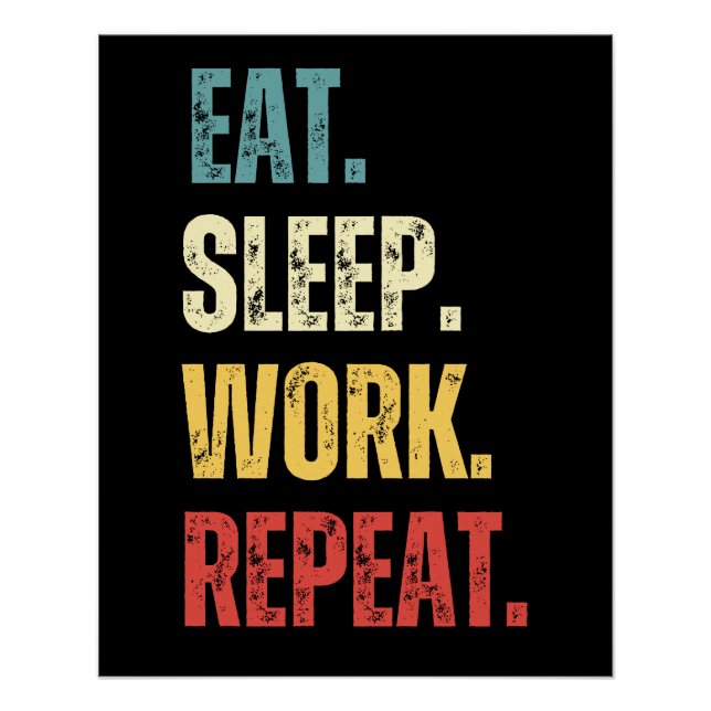 Eat Sleep Work Repeat Poster (Front)