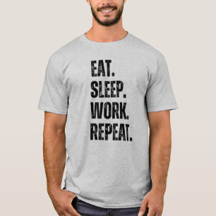 Eat sleep work repeat T-Shirt