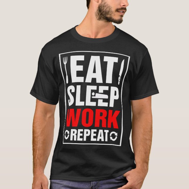 Eat Sleep Work Repeat T-Shirt (Front)