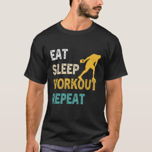 Eat Sleep Workout Repeat     Work Out Gym  Calisth T-Shirt
