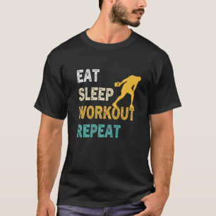 Eat Sleep Workout Repeat   Work Out Gym Calistheni T-Shirt