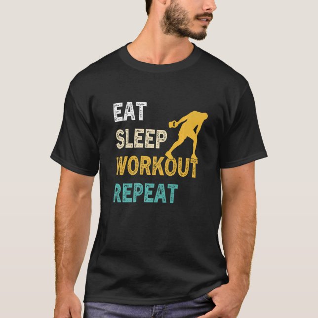 Eat Sleep Workout Repeat   Work Out Gym Calistheni T-Shirt (Front)