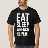 Eat, Sleep, wrench, Repeat - white version