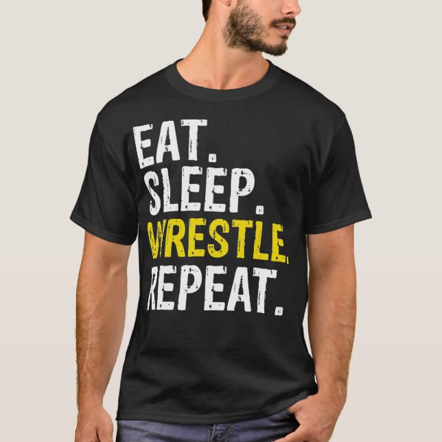 Eat Sleep Wrestle Repeat Gift T-Shirt (Front)