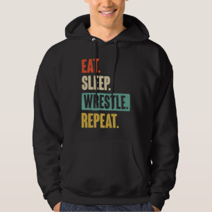 Eat Sleep Wrestle Repeat  Wrestler Wrestling Hoodie