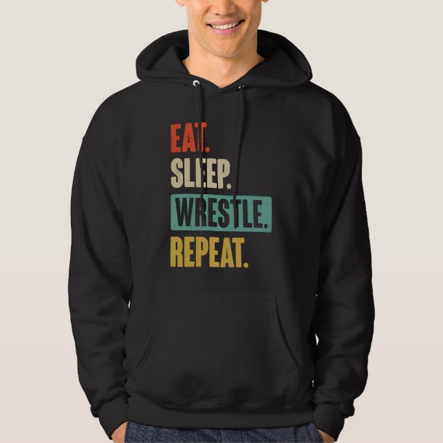 Eat Sleep Wrestle Repeat  Wrestler Wrestling Hoodie (Front)