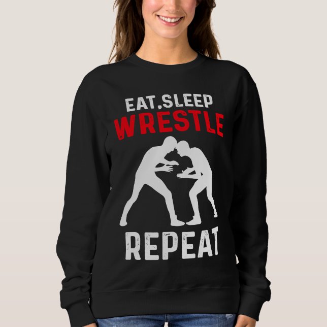 Eat Sleep Wrestle Repeat Wrestling Sweatshirt (Front)