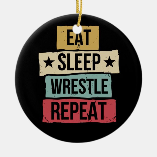 Eat Sleep Wrestle Repeat Wrestling Wrestler Retro Ceramic Ornament (Front)