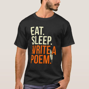 Eat Sleep Write Poem Poet Writer Author Poetry G T-Shirt
