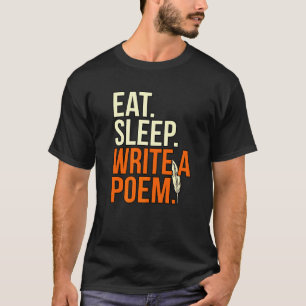 Eat Sleep Write Poem Poet Writer Author Poetry  Gr T-Shirt
