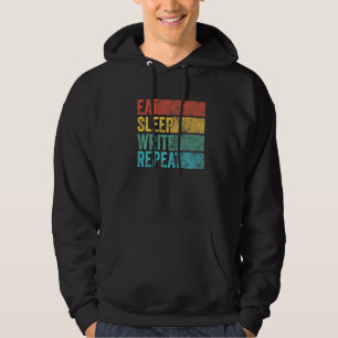 Eat Sleep Write Repeat Funny Author Writer Writing Hoodie