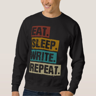 Eat Sleep Write Repeat Vintage Author Writer Writi Sweatshirt
