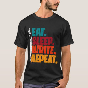 Eat Sleep Write Repeat Writing Writer Author T-Shirt