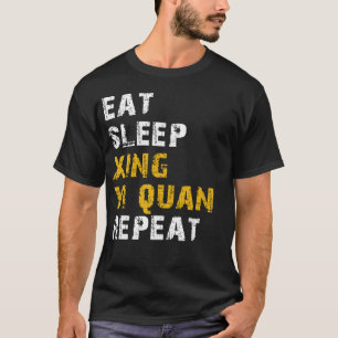 eat sleep xing yi quan T-Shirt