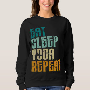 Eat Sleep Yoga Repeat Namaste Meditation Zen Worko Sweatshirt