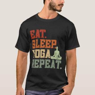 Eat Sleep Yoga Repeat Spirituality Meditation Yog T-Shirt
