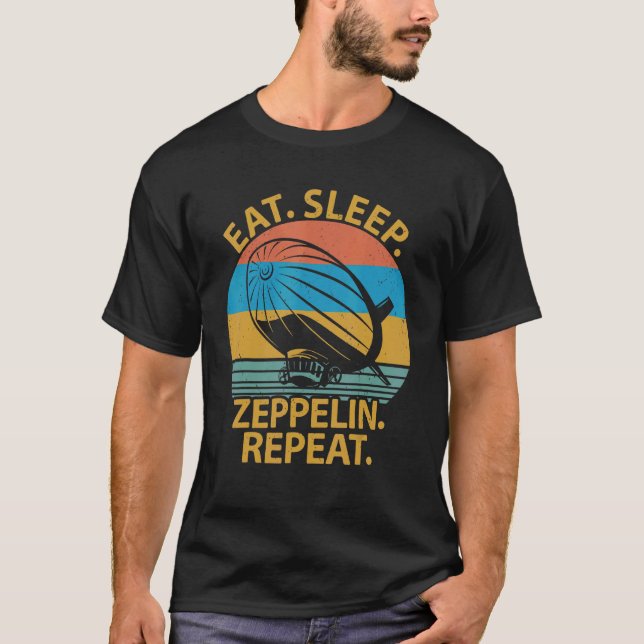 Eat Sleep Zeppelin Repeat  Dirigible Blimp Airship T-Shirt (Front)