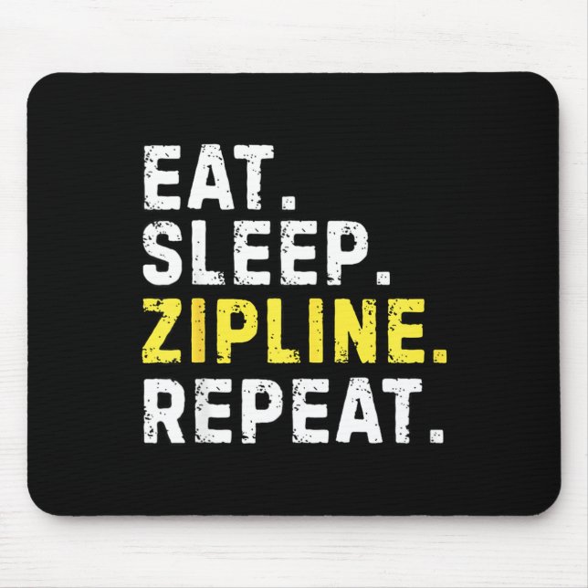 Eat Sleep Zipline Repea Funny Ziplining Humor  Mouse Pad (Front)