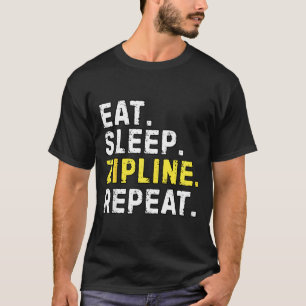 Eat Sleep Zipline Repea Funny Ziplining Humor T-Shirt