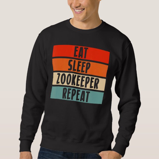 Eat Sleep Zookeeper Repeat Animal Keeper Sweatshirt (Front)