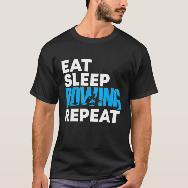 Eat Sleeping Rowing Great Gift Rowers Men Women T-Shirt (Front)