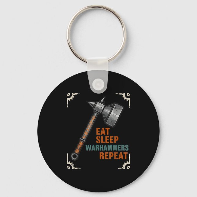 Eat Sleeps Warhammers Repeats Tee For Men Women Bo Key Ring (Front)