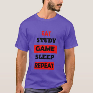 EAT STUDY GAME SLEEP REPEAT girl T-Shirt
